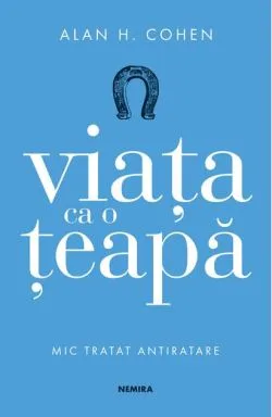 Viața ca o țeapă de Alan H. Cohen
