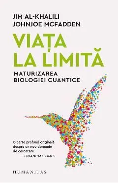 Viata la limita. Maturizarea biologiei cuantice de Jim Al-Khalili