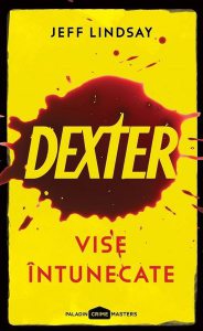 Vise întunecate. Dexter (Vol. 1)