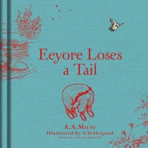 Winnie-the-Pooh: Eeyore Loses a Tail de Alan Alexander Milne