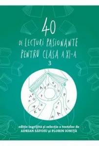 40 de lecturi pasionante pentru liceu. 3. Clasa a XI-a de Adrian Savoiu
