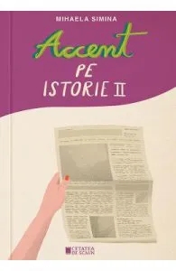 Accent pe istorie Vol.2 de Mihaela Simina