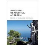 Afterlives of Augustus, AD 14–2014 de Penelope J. Goodman