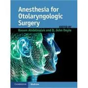 Anesthesia for Otolaryngologic Surgery de Basem Abdelmalak