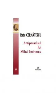 Antiparadisul lui Mihai Eminescu de Radu Cernatescu