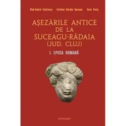 Asezarile antice de la Suceagu-Radaia (jud. Cluj) I. Epoca Romana de Vlad-Andrei Lazarescu