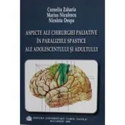 Aspecte ale chirurgiei paliative in paraliziile spastice ale adolescentului si adultului de Nicoleta Despa