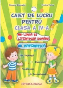 Caiet de lucru pentru clasa a IV-a. Romana si Matematica