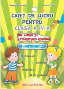 Caiet de lucru pentru clasa a IV-a. Romana si Matematica de Florica Velicu
