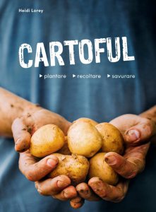 Cartoful - plantare, recoltare, savurare