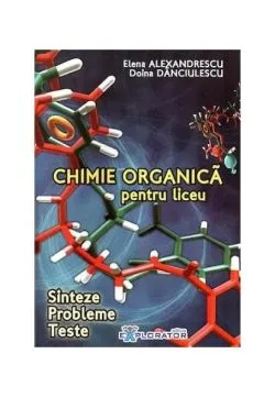 Chimie organică pentru liceu de Elena Alexandrescu