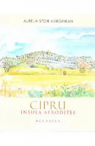Cipru. Insula Afroditei: Acuarela de Aurelia Stoie Marginean