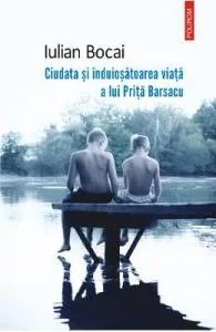 Ciudata si induiosatoarea viata a lui Petrita Barsacu de Iulian Bocai