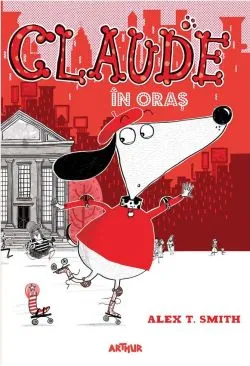 Claude in oras - Volumul 1 de Alex T. Smith
