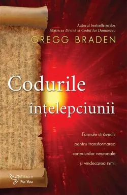 Codurile intelepciunii de Gregg Braden