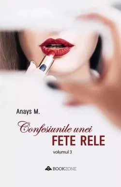Confesiunile unei fete rele (Vol. 3) de Anays M.