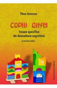 Copiii altfel. Trasee specifice de dezvoltare cognitiva