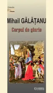 Corpul de glorie de Mihail Galatanu