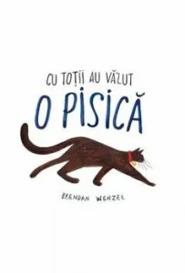 Cu totii au vazut o pisica de Brendan Wenzel