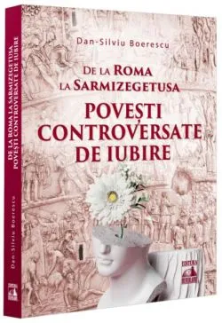De la Roma la Sarmizegetusa de Dan-Silviu Boerescu