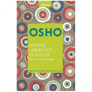 Destin, libertate si suflet de Osho