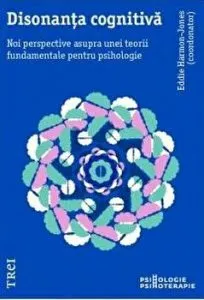 Disonanta cognitiva. Noi perspective asupra unei teorii fundamentale pentru psihologie. de Eddie Harmon-Jones