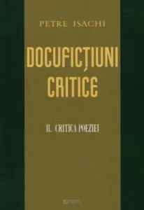 Docufictiuni critice. Volumul II: Critica poeziei de Petre Isachi