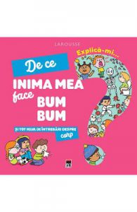Explica-mi... de ce inima mea face bum bum. Larousse