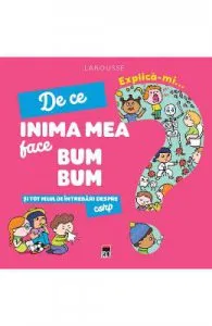 Explica-mi... de ce inima mea face bum bum. Larousse de Emmanuelle Kecir-Lepetit