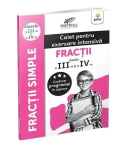 Fracții. Caiet pentru exersare intensivă. Clasele III-IV