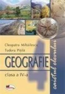 Geografie. Caietul elevului clasa a IV-a