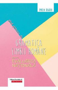 Ghid practic de gramatica limbii romane pentru Evaluarea Nationala