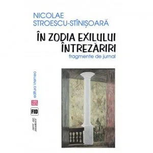 In zodia exilului Vol. 1 de Nicolae Stroescu-Stinisoara