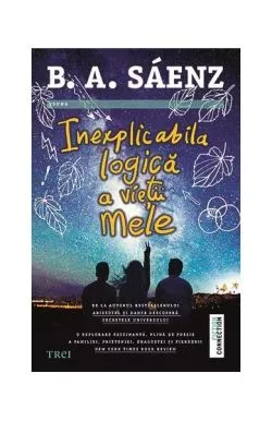 Inexplicabila logică a vieții mele de Benjamin Alire Saenz