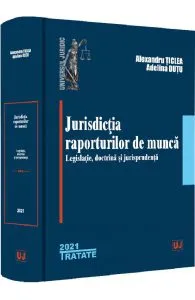 Jurisdictia raporturilor de munca de Alexandru Ticlea