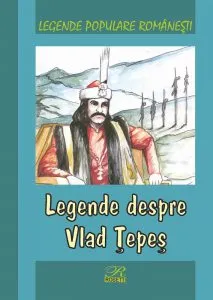 Legende populare romanesti. Legende despre Vlad Tepes de Alexandru Canciovici