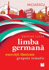 Limba germana. Exercitii ilustrate grupate tematic de Kristine Lazar