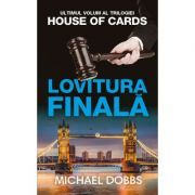 Lovitura finala. Trilogia House of Cards, volumul 3