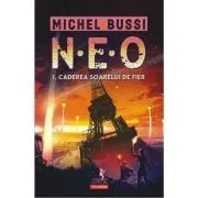 N. E. O. 1. Caderea soarelui de fier de Michel Bussi
