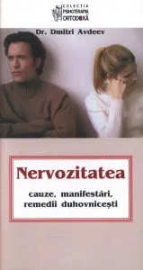 Nervozitatea - cauze, manifestari, remedii duhovnicesti de Avdeev Dmitri