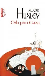 Orb prin Gaza de Aldous Huxley