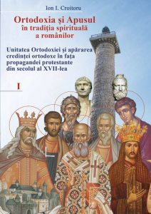 Ortodoxia si apusul in traditia spirituala a romanilor, vol. I