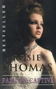 Pasiune captiva de Rosie Thomas