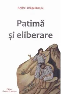 Patima si eliberare de Andrei Dragulinescu