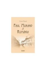 Paul Morand şi România de Gavin Bowd
