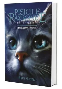 Pisicile razboinice Vol. 10-Noua Profetie.Stralucirea stelelor de Erin Hunter