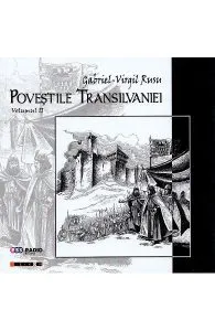 Povestile Transilvaniei Vol.2 de Gabriel-Virgil Rusu
