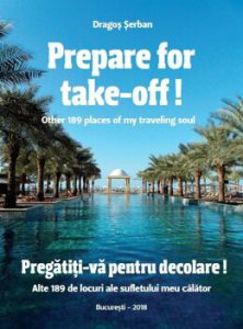 Prepare for take-off! Other 189 places of my traveling soul Pregatiti-va pentru decolare! Alte 189 de locuri ale sufletului meu calator