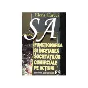 S. A. Functionarea si incetarea societatilor comerciale pe actiuni de Elena Carcei