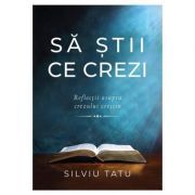Sa stii ce crezi. Reflectii asupra crezului crestin